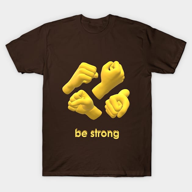 Be strong T-Shirt by Gaffych